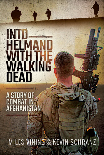 Into Helmand With The Walking Dead Vining Miles Schranz Kevin
