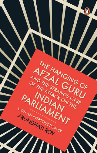 The Hanging Of Afzal Guru And The Strange Case Of The Attack On The Indian Parliament Arundhati Roy