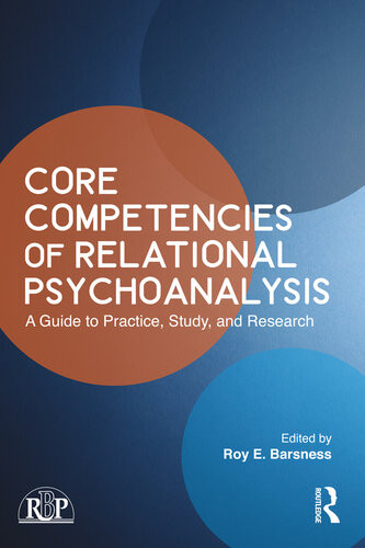 Core Competencies Of Relational Psychoanalysis A Guide To Practice Study And Research Roy E Barsness