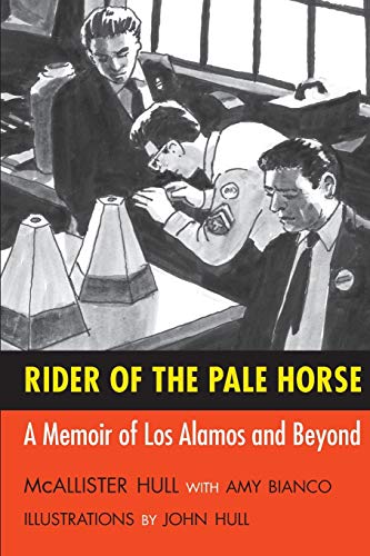 Rider Of The Pale Horse A Memoir Of Los Alamos And Beyond Reprint Hull