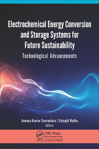Electrochemical Energy Conversion And Storage Systems For Future Sustainability Technological Advancements Aneeya K Samantara