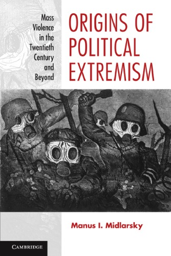 Origins Of Political Extremism Mass Violence In The Twentieth Century And Beyond 1st Edition Manus I Midlarsky