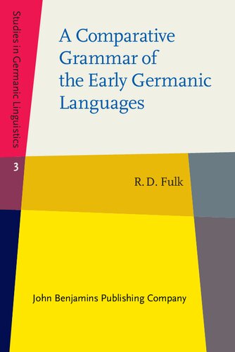 A Comparative Grammar Of The Early Germanic Languages Robert D Fulk