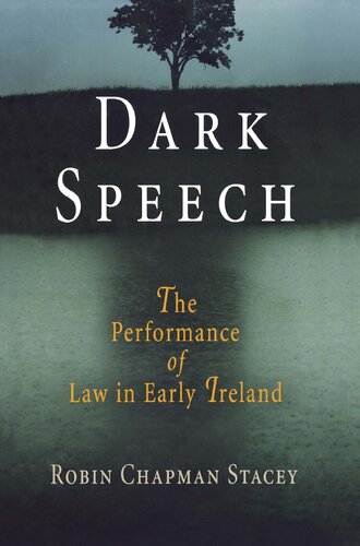 Dark Speech The Performance Of Law In Early Ireland Robin Chapman Stacey