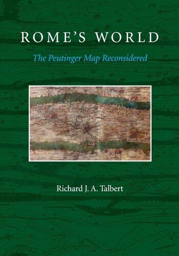 Romes World The Peutinger Map Reconsidered Richard J A Talbert