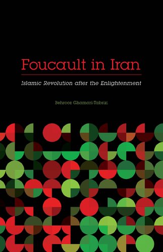 Foucault In Iran Islamic Revolution After The Enlightenment Behrooz Ghamaritabrizi