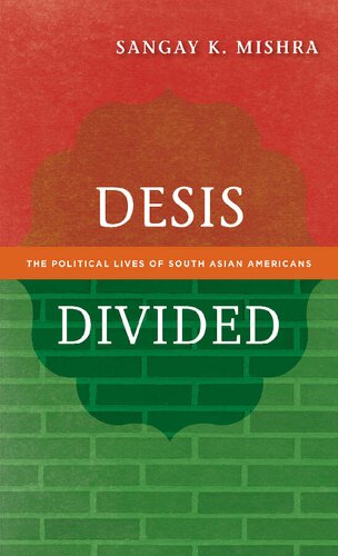 Desis Divided The Political Lives Of South Asian Americans Sangay K Mishra