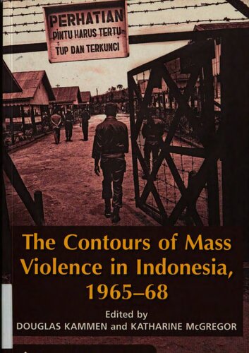 The Contours Of Mass Violence In Indonesia 196568 Douglas Anton Kammen Katharine E Mcgregor