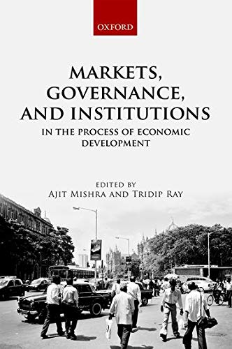 Markets Governance And Institutions In The Process Of Economic Development Ajit Mishra Editor