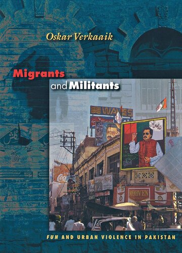 Migrants And Militants Fun And Urban Violence In Pakistan Oskar Verkaaik