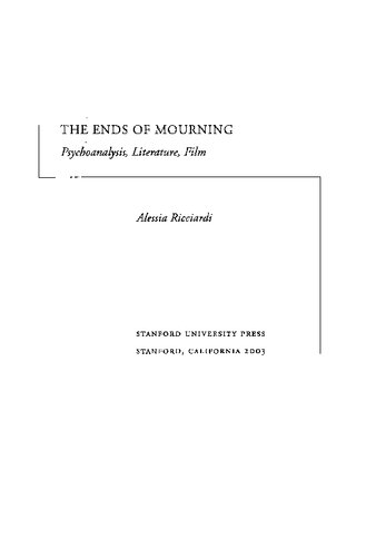 The Ends Of Mourning Psychoanalysis Literature Film Alessia Ricciardi