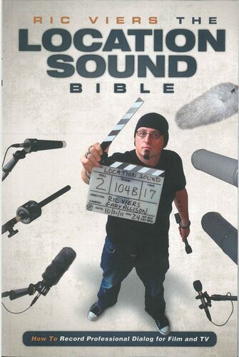 The Location Sound Bible How To Record Professional Dialog For Film And Tv Ric Viers