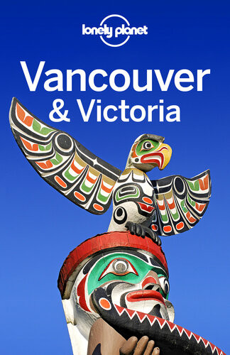 Lonely Planet Vancouver Victoria 8th Edition Lonely Planet