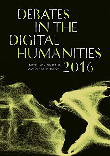 Debates In The Digital Humanities 2016 Matthew K Gold Lauren F Klein