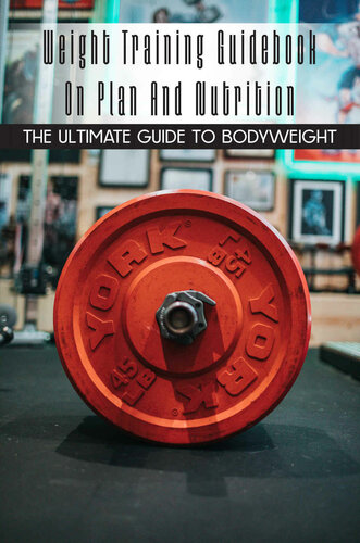 Weight Training Guidebook On Plan And Nutrition The Ultimate Guide To Bodyweight Timmermann