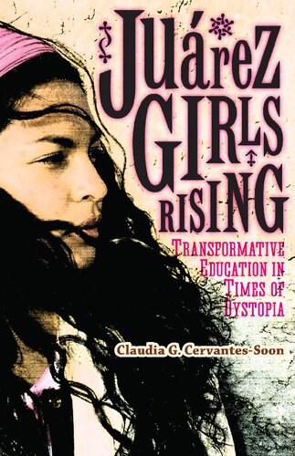 Jurez Girls Rising Transformative Education In Times Of Dystopia Claudia G Cervantessoon