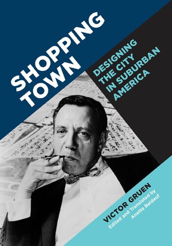 Shopping Town Designing The City In Suburban America Victor Gruen Anette Baldauf