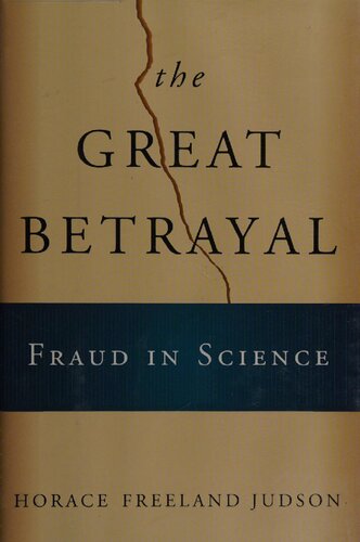 The Great Betrayal Fraud In Science Horace Freeland Judson