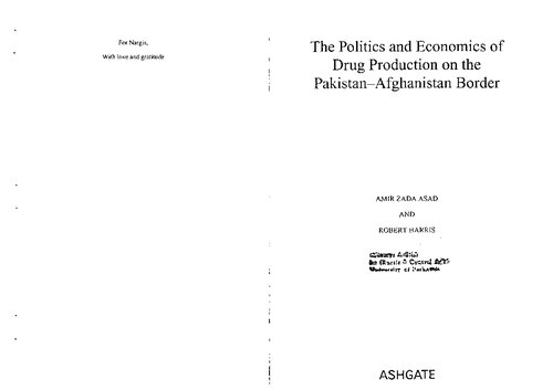 The Politics And Economics Of Drug Production On The Pakistan Afghanistan Border Amir Zada Asad