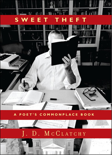 Sweet Theft A Poets Commonplace Book J D Mcclatchy