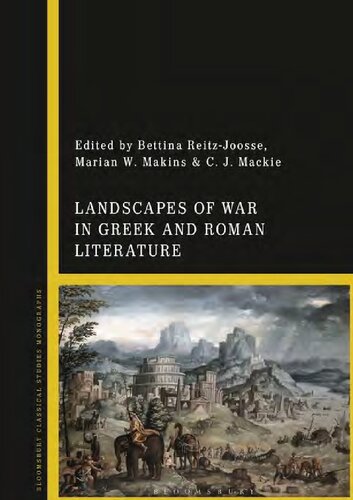Landscapes Of War In Greek And Roman Literature Bettina Reitzjoosse Marian W Makins C J Mackie