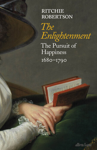 The Enlightenment The Pursuit Of Happiness 16801790 Ritchie Robertson