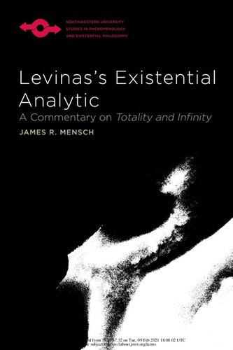Levinass Existential Analytic A Commentary On Totality And Infinity Illustrated James R Mensch