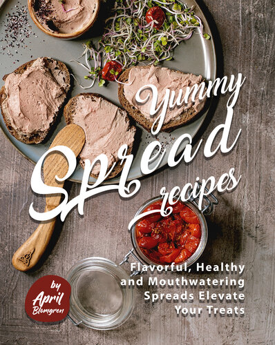 Yummy Spread Recipes Flavorful Healthy And Mouthwatering Spreads Elevate Your Treats Blomgren