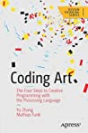Coding Art The Four Steps To Creative Programming With The Processing Language Paperback Yu Zhang