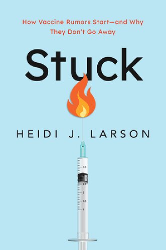 Stuck How Vaccine Rumors Start And Why They Dont Go Away Heidi J Larson