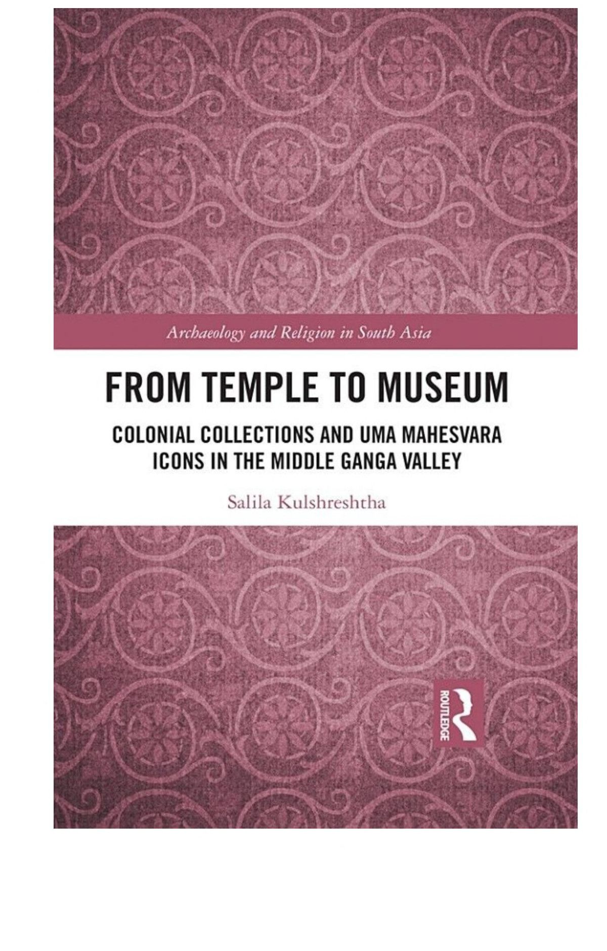 From Temple To Museum Colonial Collections And Um Mahevara Icons In The Middle Ganga Valley Salila Kulshreshtha