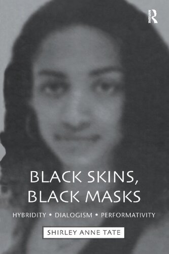 Black Skins Black Masks Hybridity Dialogism Performativity Shirley Anne Tate
