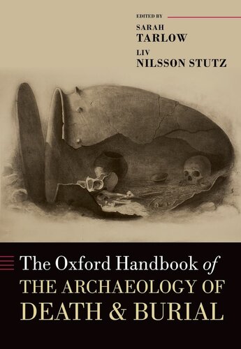 The Oxford Handbook Of The Archaeology Of Death And Burial Sarah Tarlow Liv Nilsson Stutz