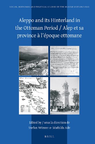 Aleppo And Its Hinterland In The Ottoman Period Alep Et Sa Province Lepoque Ottomane Social Economic And Political Studies Of The Middle East And Asia Stefan Winter Editor