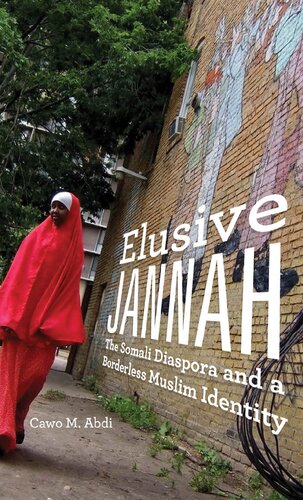 Elusive Jannah The Somali Diaspora And A Borderless Muslim Identity Cawo M Abdi