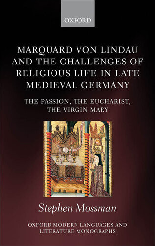 Marquard Von Lindau And The Challenges Of Religious Life In Late Medieval Germany Mossman