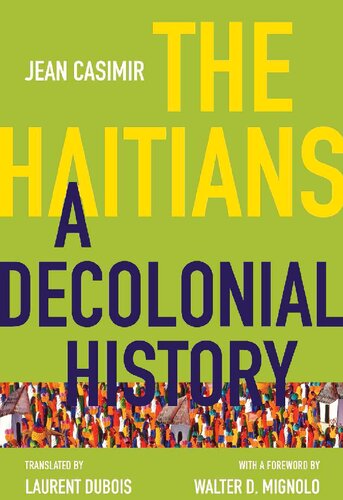 The Haitians A Decolonial History Ebook Jean Casimir Laurent Dubois Walter D Mignolo