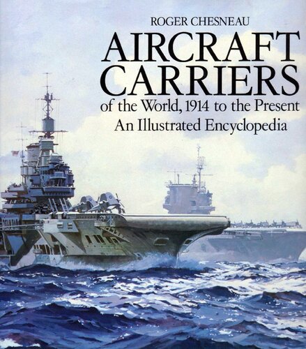 Aircraft Carriers Of The World 1914 To The Present Roger Chesneau