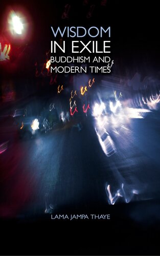 Wisdom In Exile Buddhism And Modern Times Lama Jampa Thaye