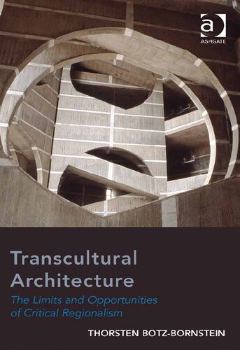 Transcultural Architecture The Limits And Opportunities Of Critical Regionalism Thorsten Botzbornstein