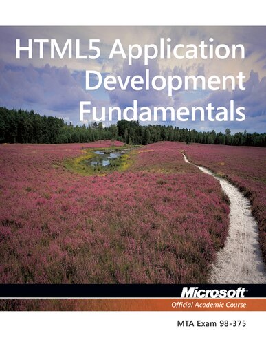 Html5 Application Development Fundamentals Exam 98375 1st Edition Microsoft Official Academic Course