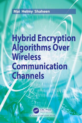 Hybrid Encryption Algorithms Over Wireless Communication Channels Mai H Shahieen