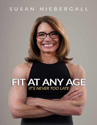 Fit At Any Age Its Never Too Late 1st Edition Susan Niebergall