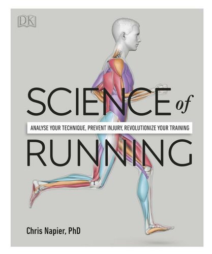 Science Of Running Analyse Your Technique Prevent Injury Revolutionize Your Training Chris Napier