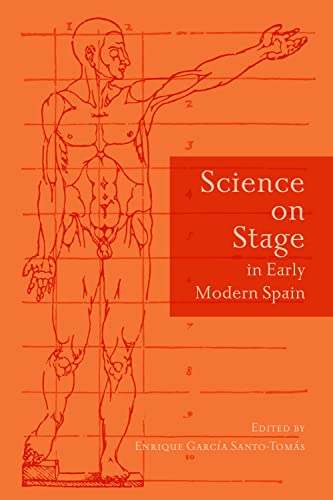Science On Stage In Early Modern Spain Enrique Garca Santotoms