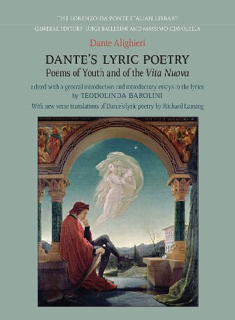 Dantes Lyric Poetry Poems Of Youth And Of The Vita Nuova Dante Alighieri Teodolinda Barolini Editor Richard Lansing Translator Andrew Friscardi Commentary Translator