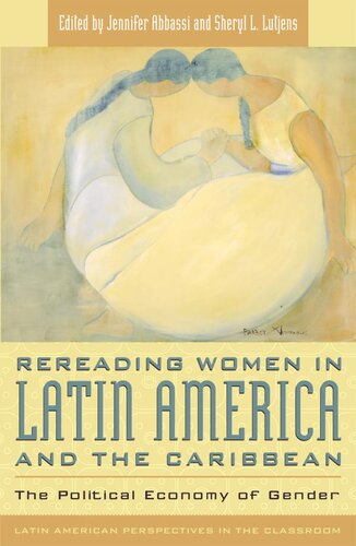Rereading Women In Latin America And The Caribbean The Political Economy Of Gender Jennifer Abbassi Editor