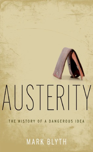 Austerity The History Of A Dangerous Idea 1st Edition Mark Blyth