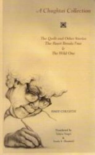 A Chughtai Collection With The Quilt And Other Stories And The Heart Breaks Free And The Wild One Ismat Chughtai