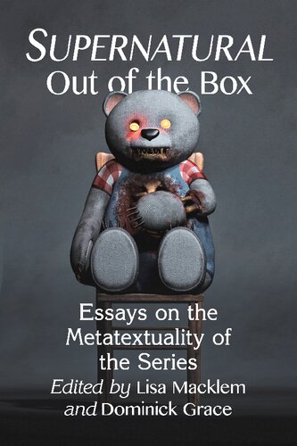 Supernatural Out Of The Box Essays On The Metatextuality Of The Series Lisa Macklem Editor